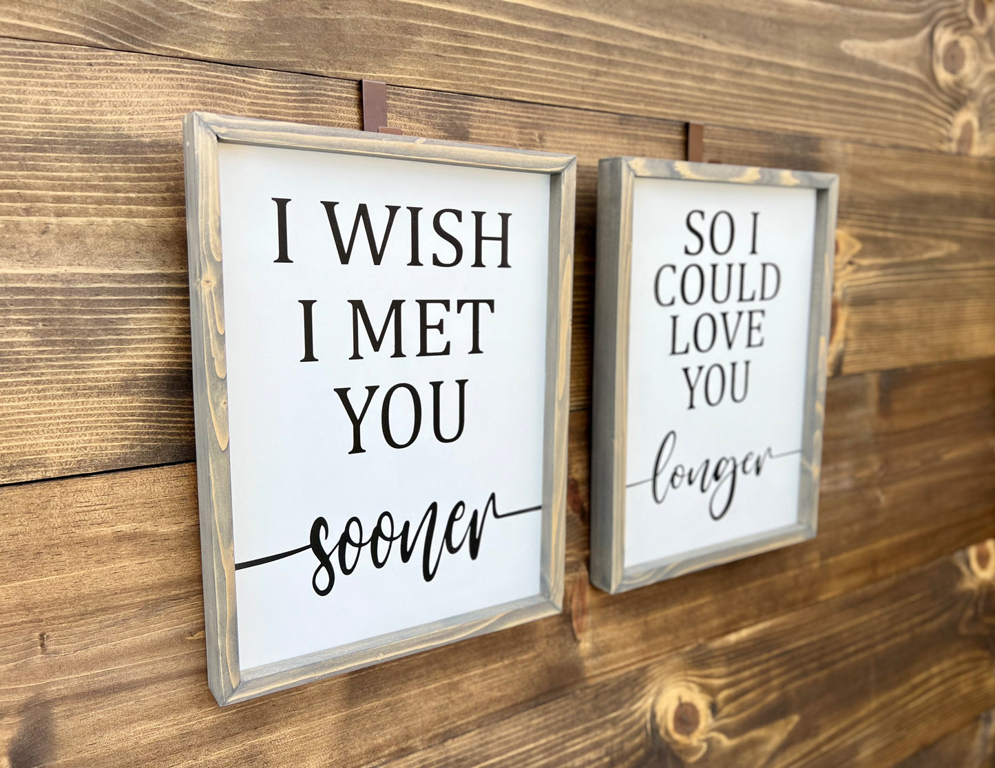 I wish I met you sooner so I could love you longer , above bed wood sign