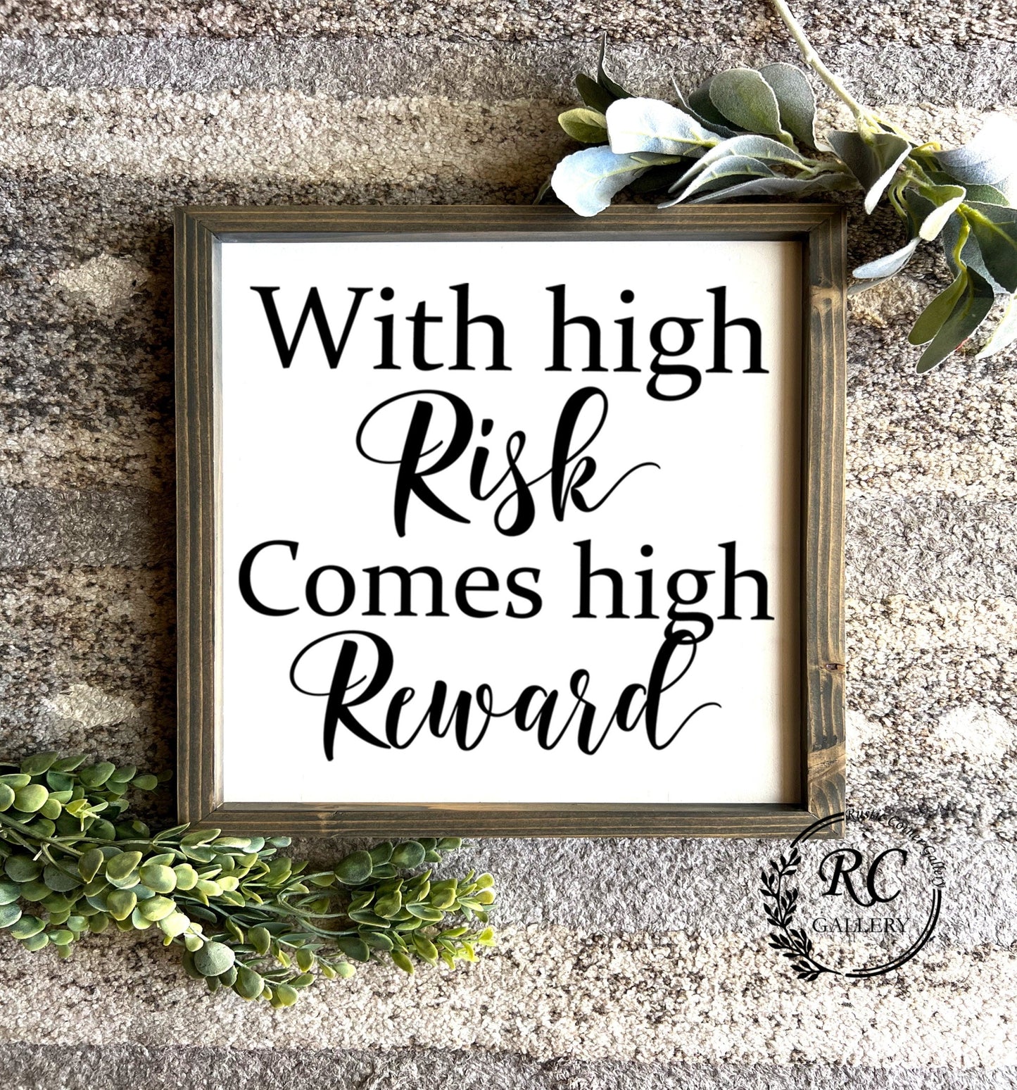 With high Risk comes high Reward motivational wood sign.