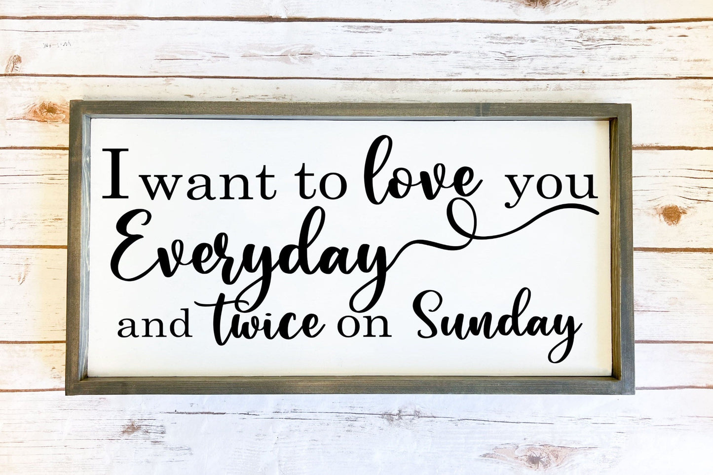 I want to love you everyday and twice on Sunday bedroom sign.