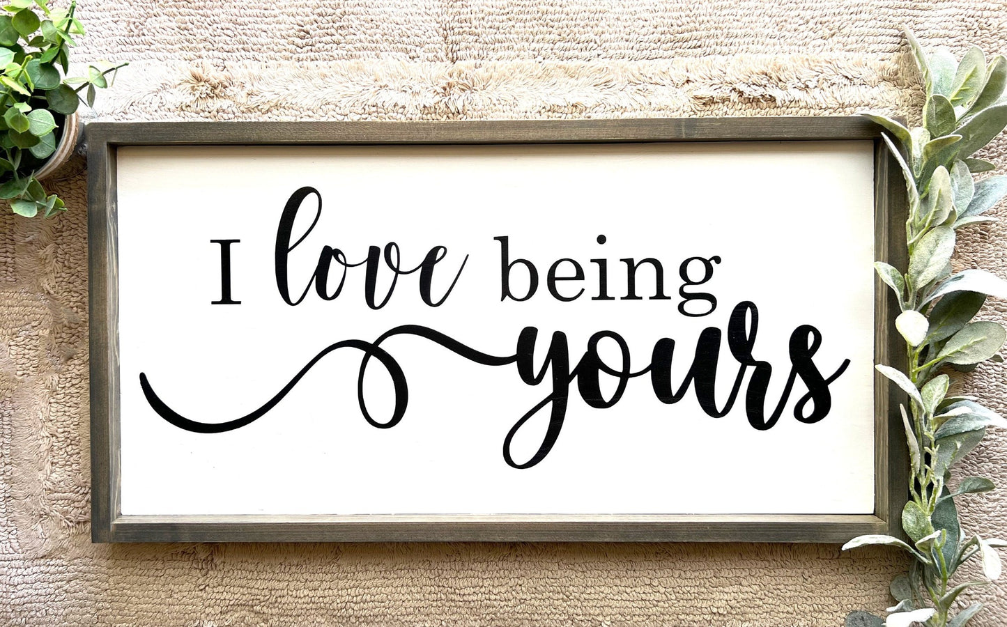 I love being yours bedroom wood sign.