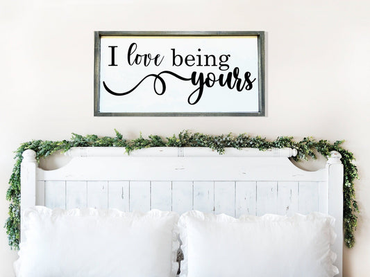 I love being yours bedroom wood sign.