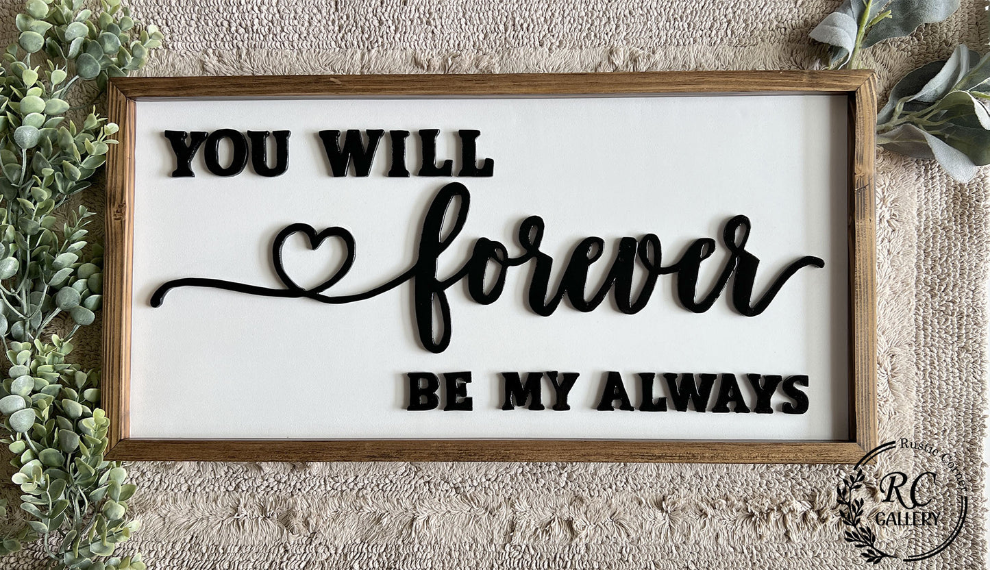 You will Forever be my always, 3D Wood sign