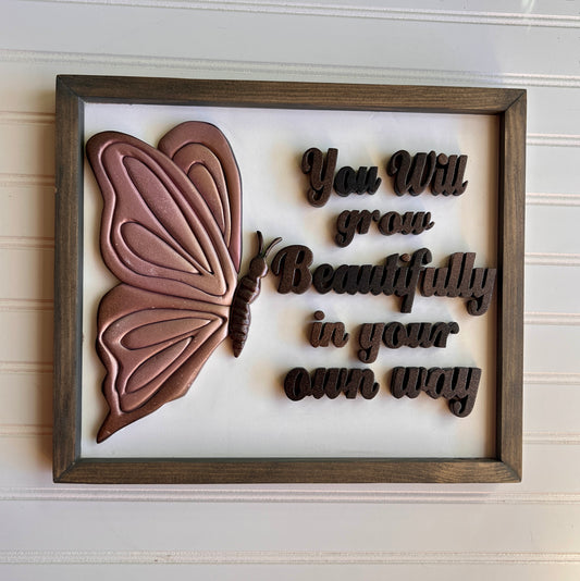 You will grow beautifully in your own way. motivational quotes, 3D wood sign