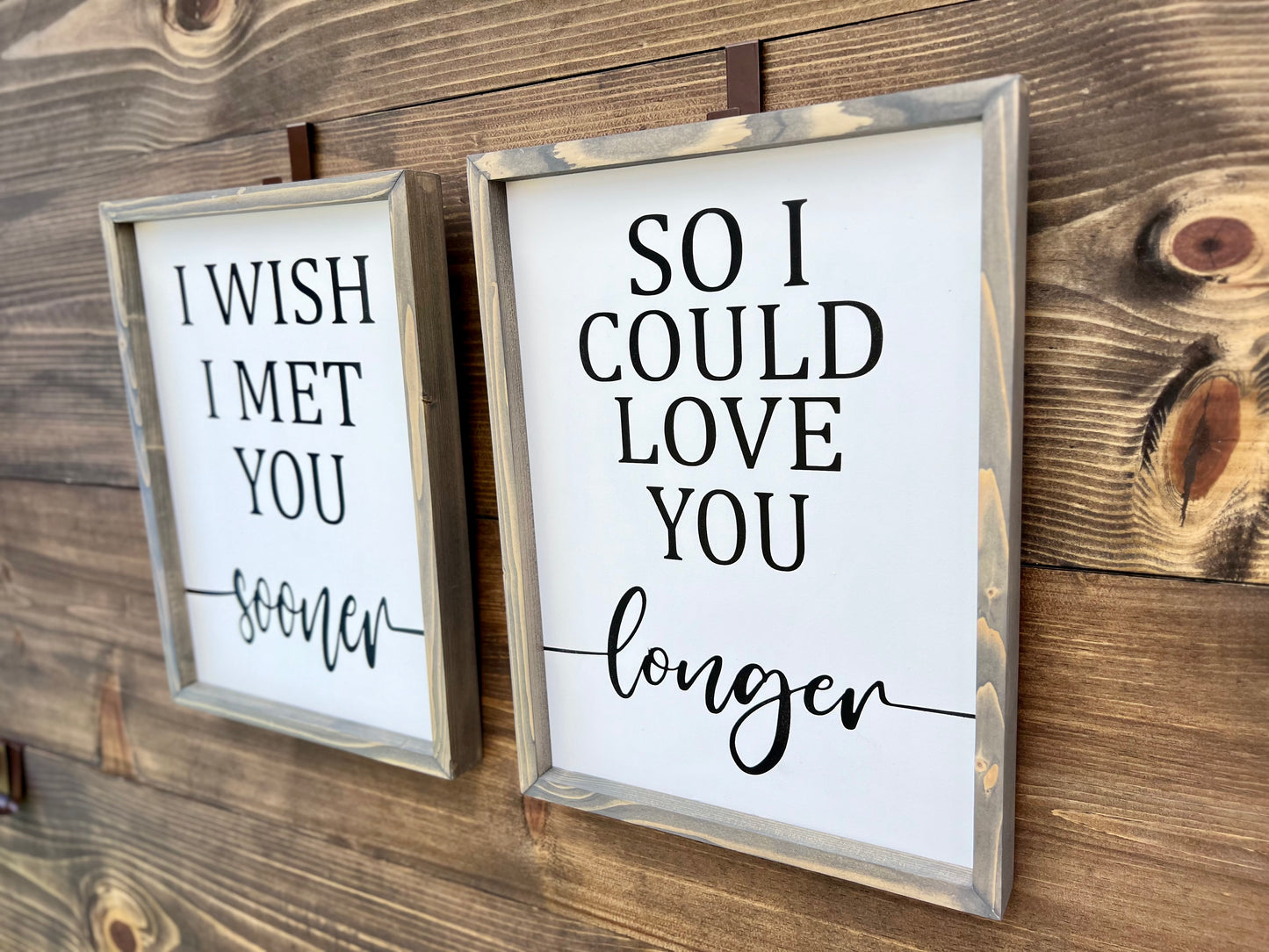 I wish I met you sooner so I could love you longer , above bed wood sign
