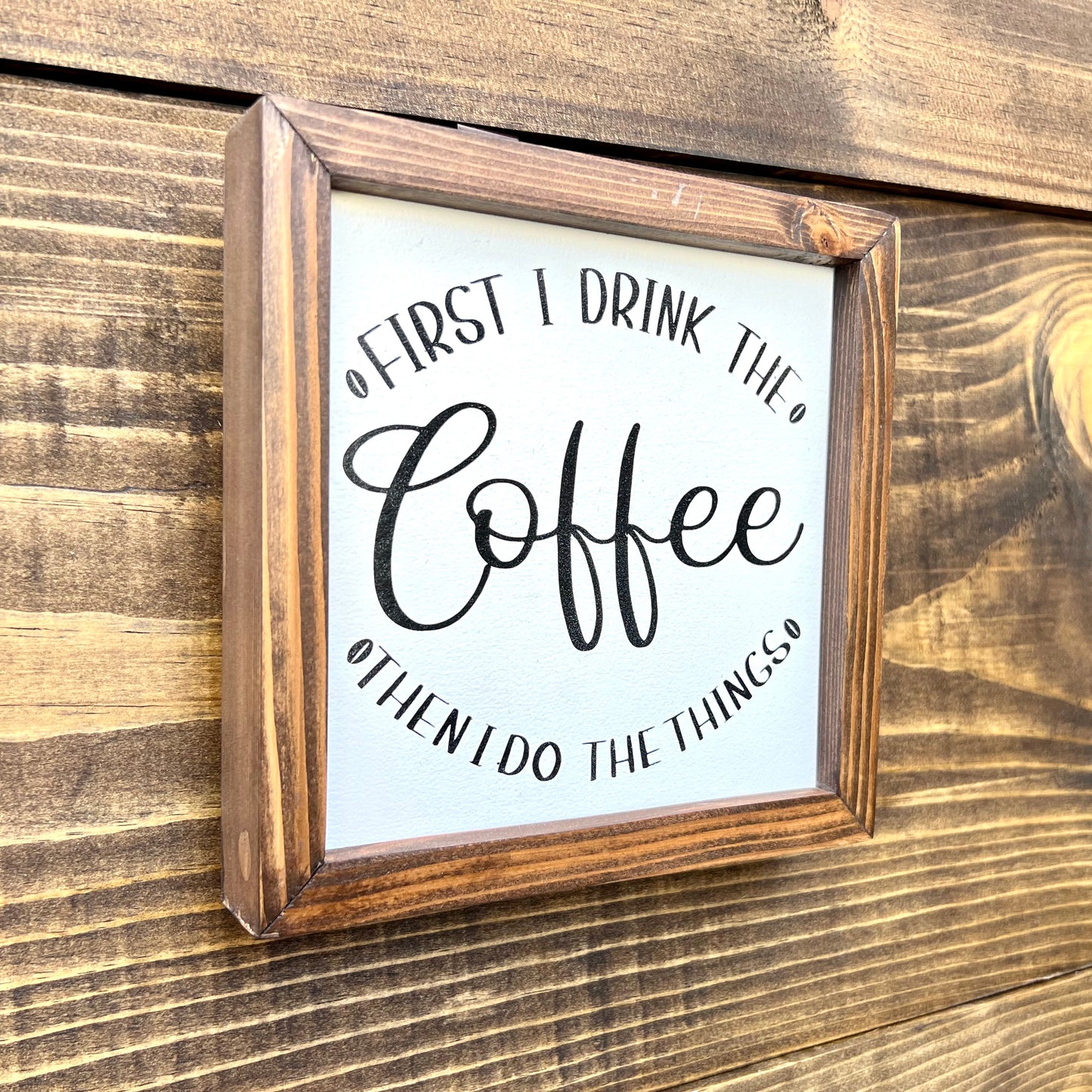 First I drink coffee Wood sign