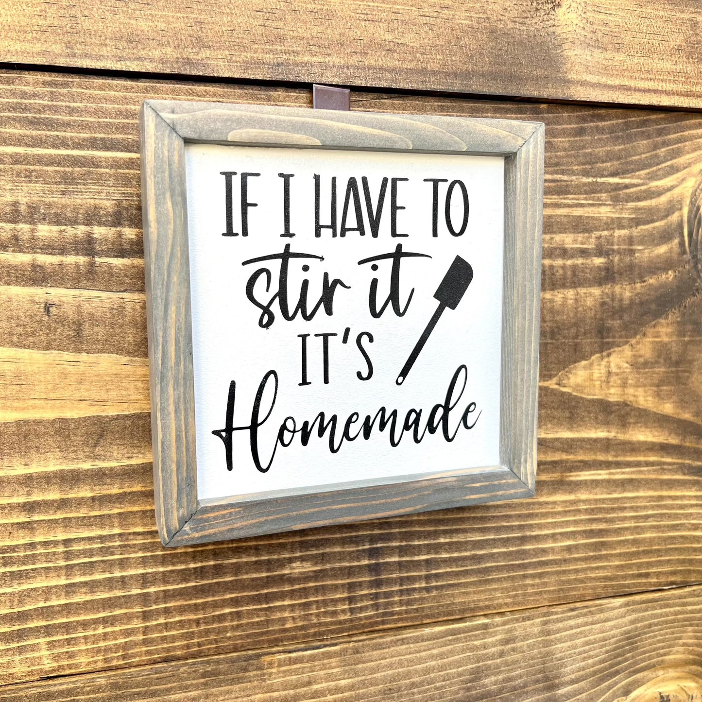 If I have to stir it, It is homemade, double side wood sign, sitter kitchen sign