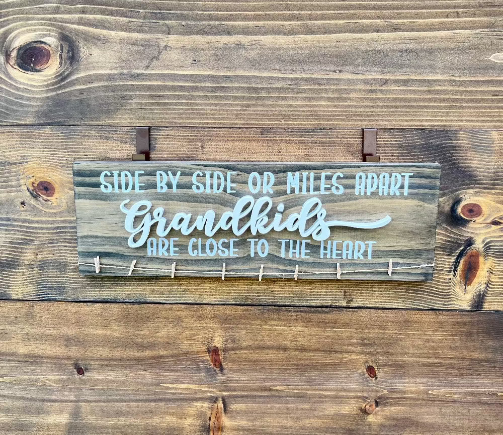Side by Side or Miles apart Grandkids are close to the Heart Wood Sign, Photo Display Wood sign