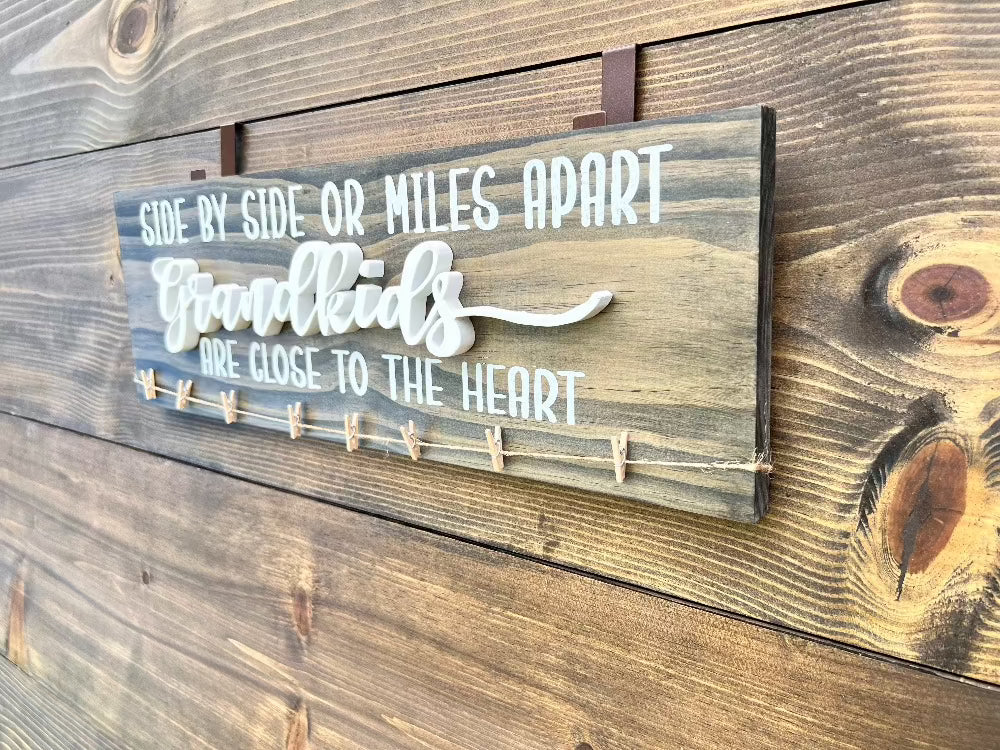 Side by Side or Miles apart Grandkids are close to the Heart Wood Sign, Photo Display Wood sign