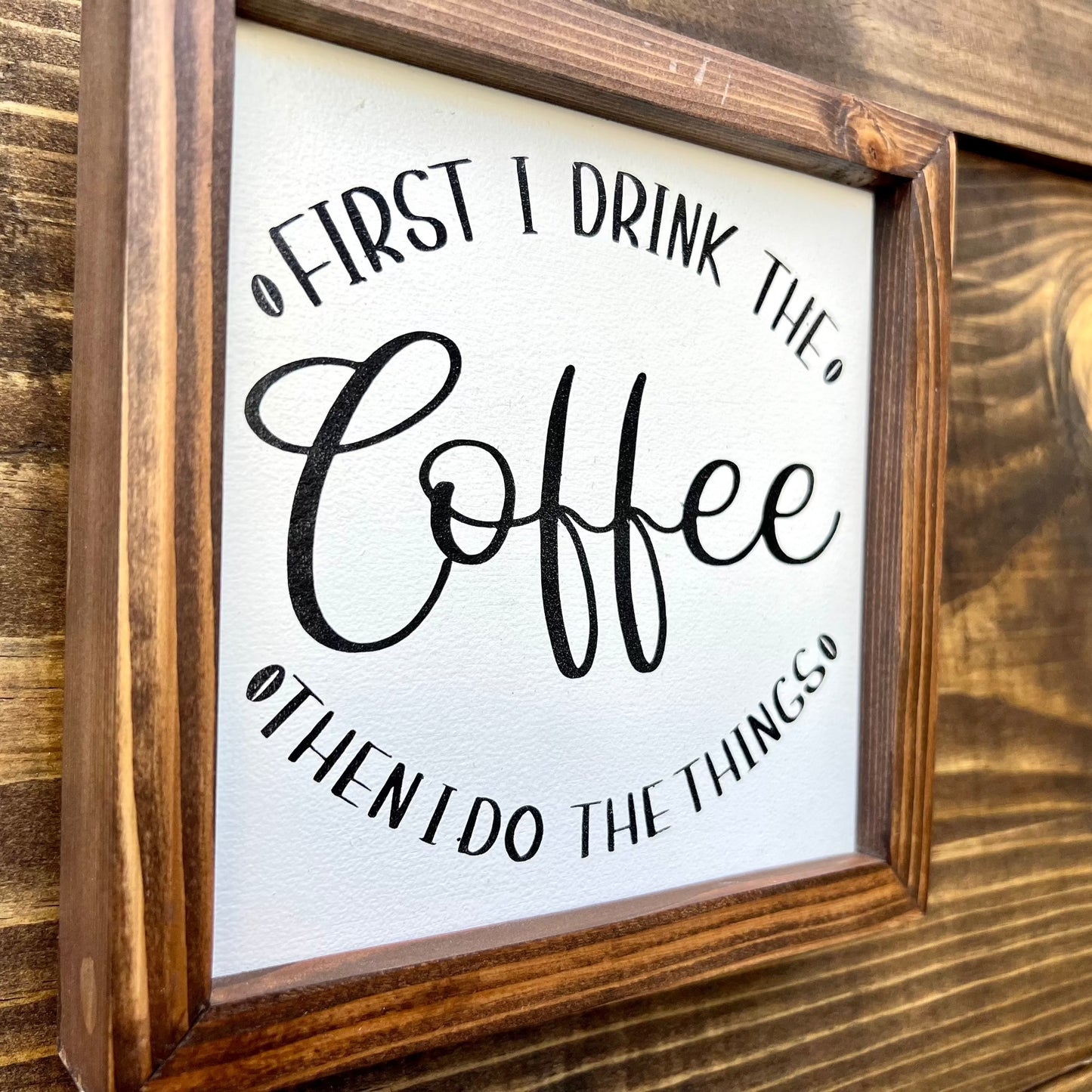 First I drink the coffee then I do the things wood sign, Coffee Corner Decor, Framed wood Sign.