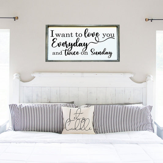 I want to love you everyday and twice on Sunday bedroom sign.