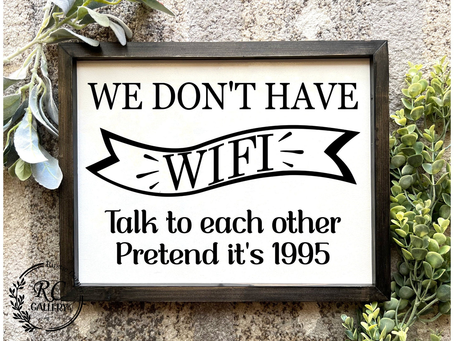We don't have WIFI pretend It's 1995 wood sign.