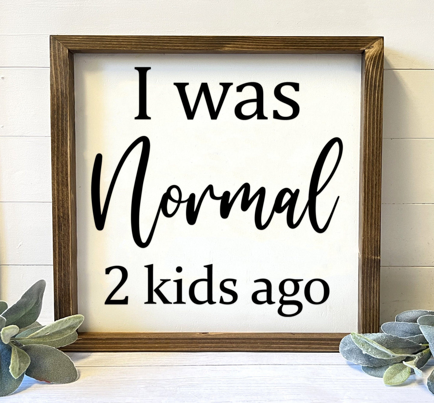 I was normal two kids ago | living room sign.