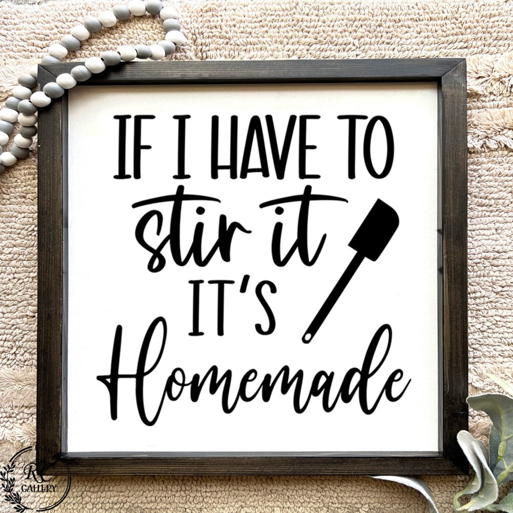 if I have to stir it, it is home made, kitchen Decor