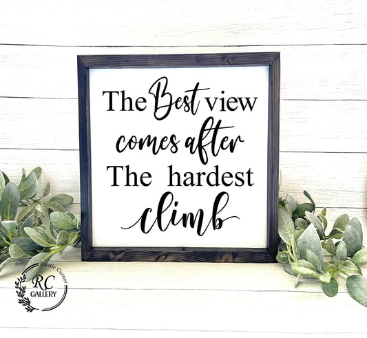 The best view comes the hardest climb motivational wood  signs, inspirational quote.