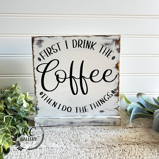 First I drink the coffee then I do the things wood sign, Coffee Corner Decor.